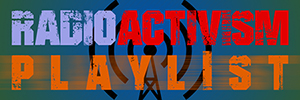 Radio Activism Playlist Radio Activism Playlist